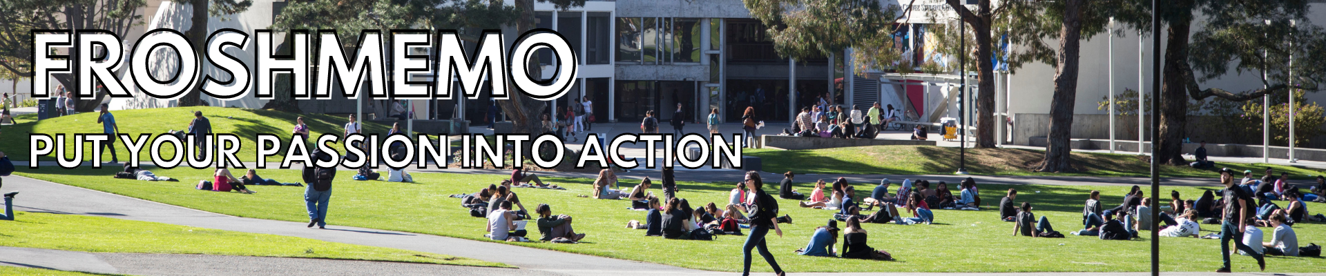 The SFSU quad with the text "FroshMemo Put Your Passion Into Action" overlaid